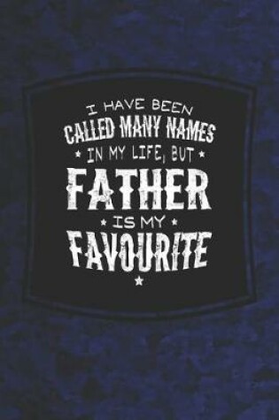 Cover of I Have Been Called Many Names In My Life, But Father Is My Favorite