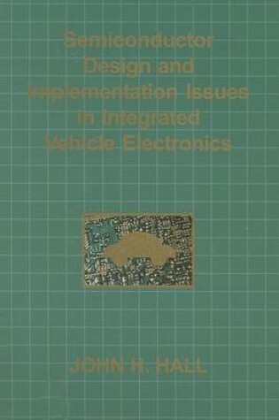Cover of Semiconductor Design And Implementation Issues In Integrated Vehicle Electronics