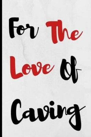 Cover of For The Love Of Caving