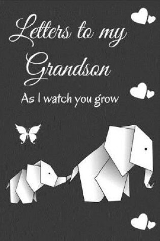 Cover of Letters To My Grandson as I Watch You Grow