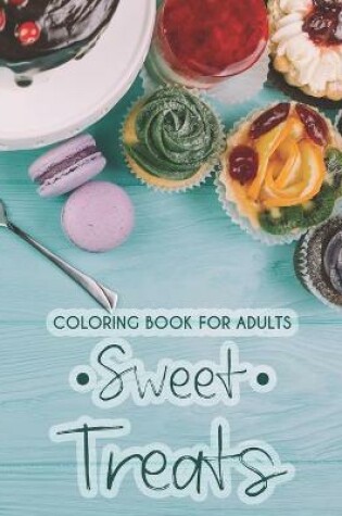 Cover of Adult Coloring Book Sweets And Treats