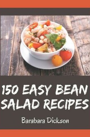 Cover of 150 Easy Bean Salad Recipes