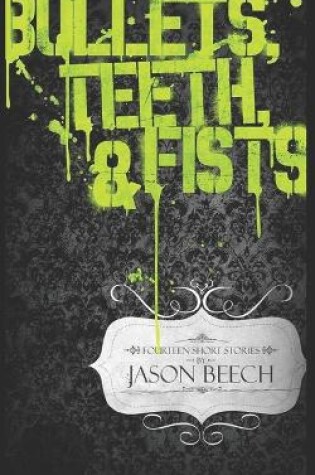 Cover of Bullets, Teeth & Fists