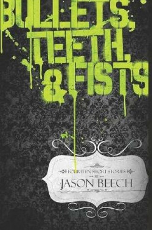 Cover of Bullets, Teeth & Fists