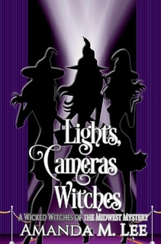 Cover of Lights, Cameras, Witches