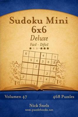 Book cover for Sudoku Mini 6x6 Deluxe - De Fácil a Difícil - Volumen 47 - 468 Puzzles