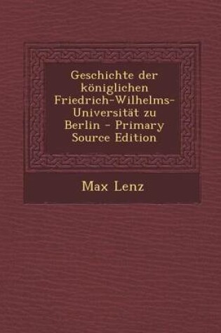 Cover of Geschichte Der Koniglichen Friedrich-Wilhelms-Universitat Zu Berlin