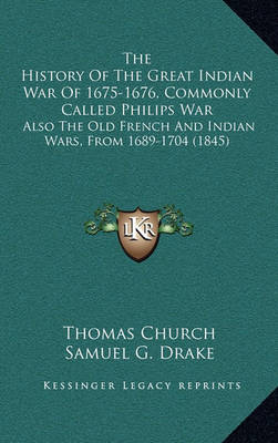 Book cover for The History of the Great Indian War of 1675-1676, Commonly Called Philips War