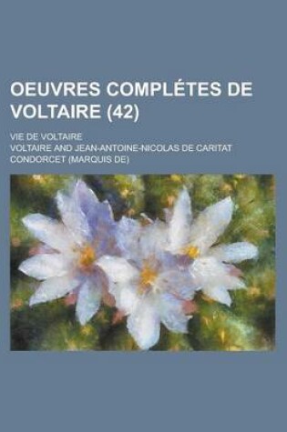 Cover of Oeuvres Completes de Voltaire; Vie de Voltaire (42 )