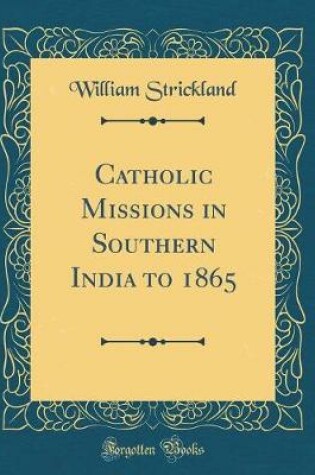 Cover of Catholic Missions in Southern India to 1865 (Classic Reprint)