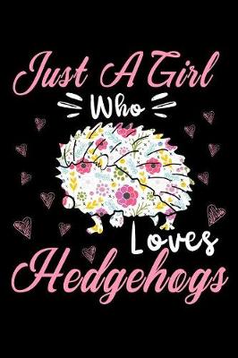 Book cover for Just a girl who loves hedgerdogs