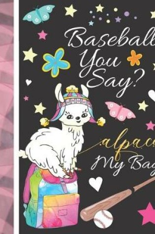 Cover of Baseball You Say? Alpaca My Bag