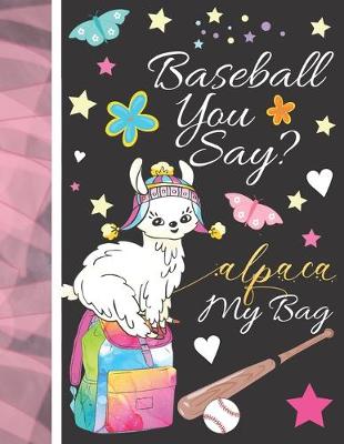 Book cover for Baseball You Say? Alpaca My Bag