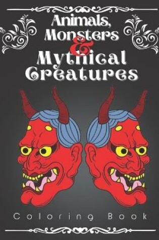 Cover of Animals, Monsters, and Mythical Creatures Coloring Book