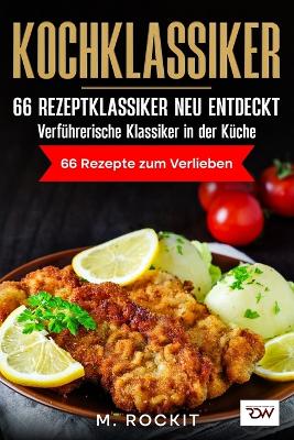 Cover of Kochklassiker. 66 Rezeptklassiker neu entdeckt