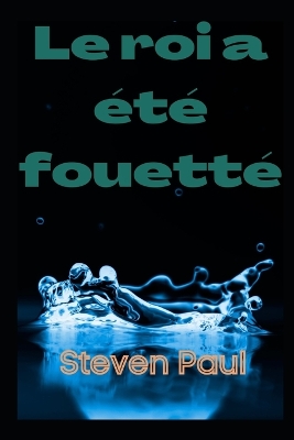 Book cover for Le roi a été fouetté