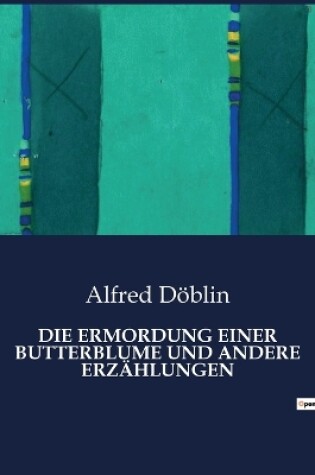 Cover of Die Ermordung Einer Butterblume Und Andere Erz�hlungen