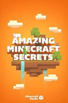 Book cover for Amazing Minecraft Secrets You Never Knew about