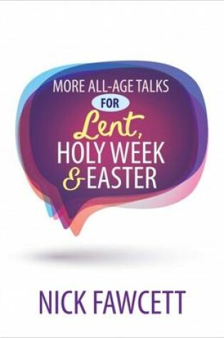 Cover of More All-Age Talks for Lent, Holy Week & Easter