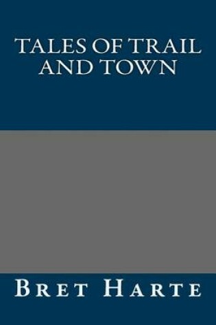 Cover of Tales of Trail and Town