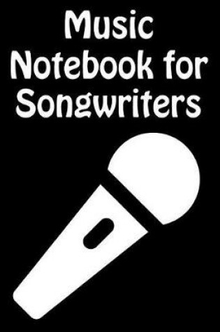 Cover of Music Notebook For Songwriters