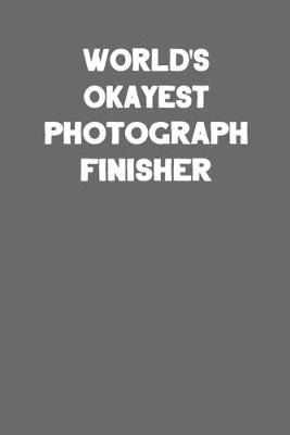 Book cover for World's Okayest Photograph Finisher