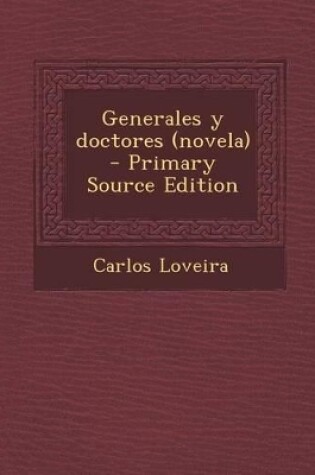 Cover of Generales y doctores (novela) - Primary Source Edition