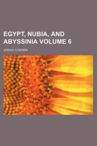 Cover of Egypt, Nubia, and Abyssinia Volume 6