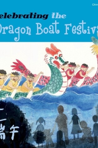 Cover of Celebrating the Dragon Boat Festival