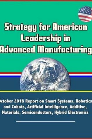 Cover of Strategy for American Leadership in Advanced Manufacturing