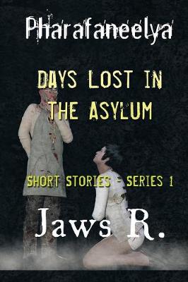 Book cover for Pharafaneelya- Days Lost In The Asylum- Short Stories-Series I