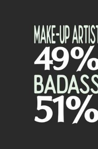 Cover of Make-Up Artist 49 % BADASS 51 %