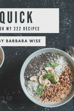 Cover of Oh My 222 Quick Recipes
