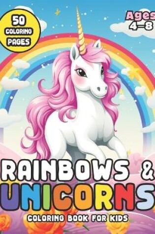 Cover of Rainbows & Unicorns Coloring Book for Kids Ages 4-8