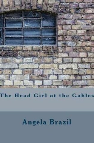 Cover of The Head Girl at the Gables