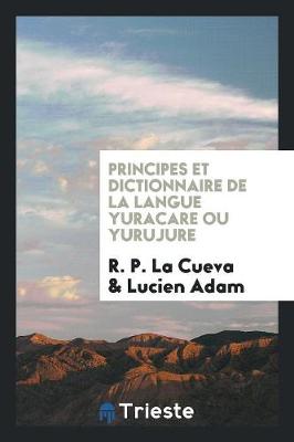 Book cover for Principes Et Dictionnaire de la Langue Yuracare Ou Yurujure