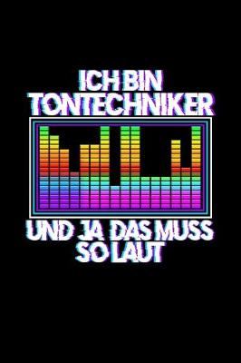 Book cover for Ich Bin Tontechniker Und Ja Das Muss So Laut