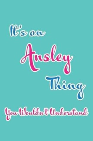 Cover of It's an Ansley Thing You Wouldn't Understand