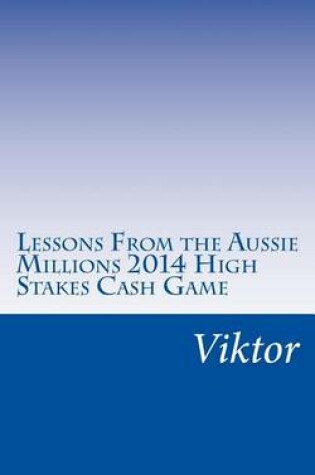 Cover of Lessons From the Aussie Millions 2014 High Stakes Cash Game