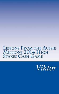 Book cover for Lessons From the Aussie Millions 2014 High Stakes Cash Game