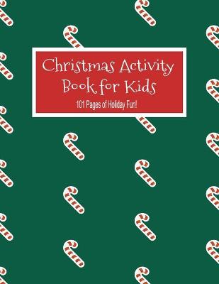 Book cover for Christmas Activity Book For Kids 101 Pages of Holiday Fun