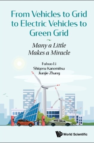 Cover of From Vehicles To Grid To Electric Vehicles To Green Grid: Many A Little Makes A Miracle