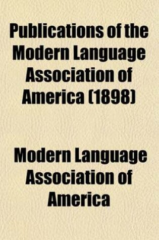 Cover of Publications of the Modern Language Association of America Volume 13