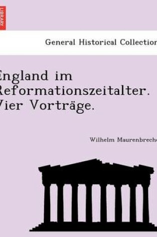 Cover of England Im Reformationszeitalter. Vier Vortra GE.