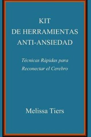 Cover of Kit de Herramientas Anti-Ansiedad