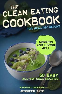 Cover of The Clean Eating Cookbook for a Healthy Weight