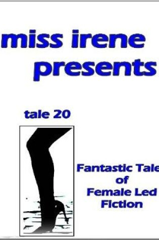 Cover of Miss Irene Presents - Tale 20
