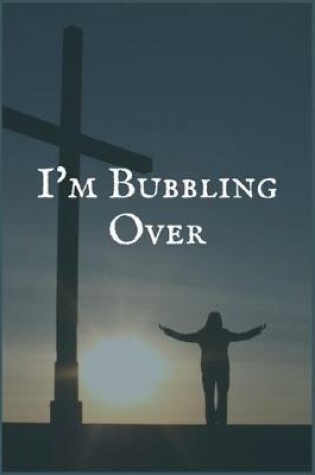 Cover of I'm Bubbling Over