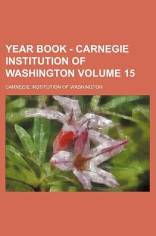 Cover of Year Book - Carnegie Institution of Washington Volume 15