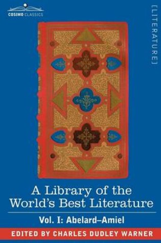 Cover of A Library of the World's Best Literature - Ancient and Modern - Vol. I (Forty-Five Volumes); Abelard - Amiel